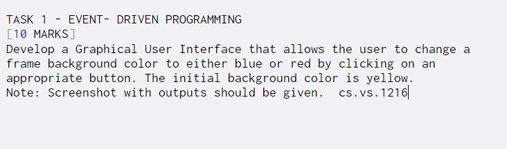  TASK 1 - EVENT - DRIVEN PROGRAMMING [10 MARKS] Develop a