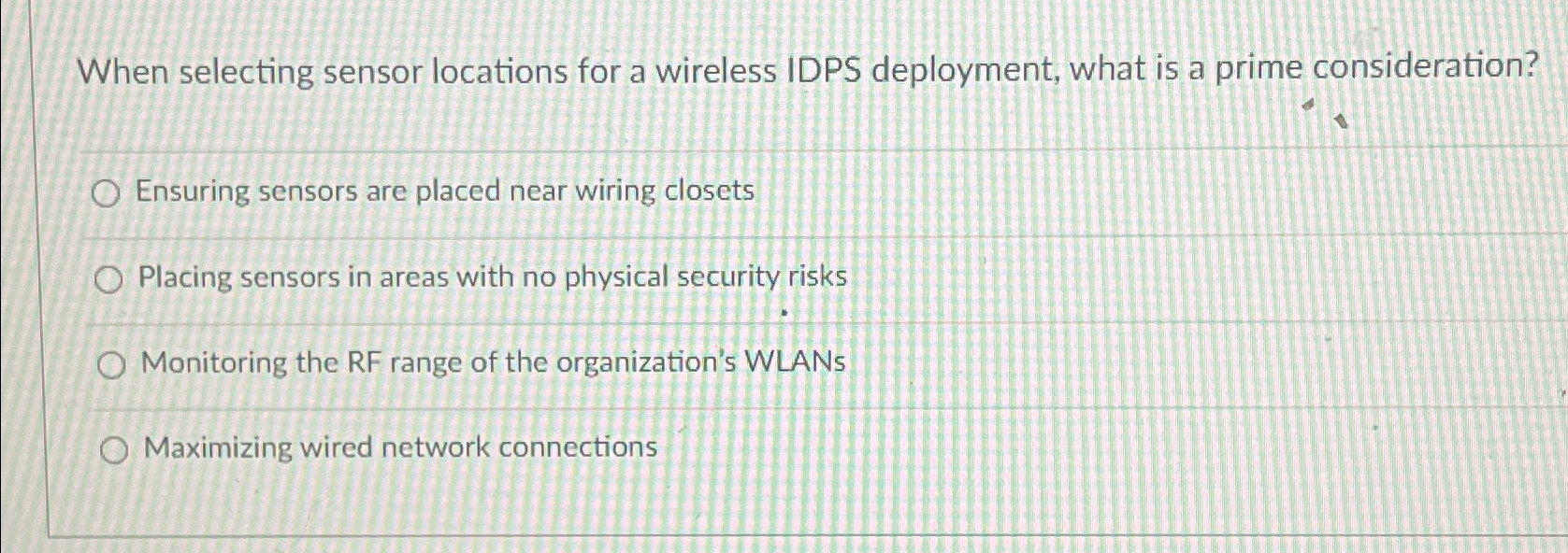  When selecting sensor locations for a wireless IDPS deployment, what is