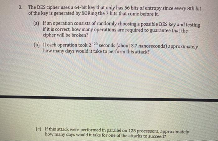 I need help with this question. 3. The DES cipher uses a