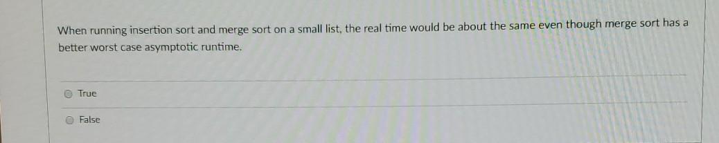  When running insertion sort and merge sort on a small list,