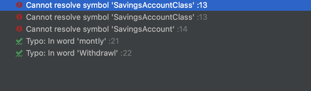 Cannot resolve symbol 'SavingsAccountClass' :13 Cannot resolve symbol 'SavingsAccount' :14 Typo: In