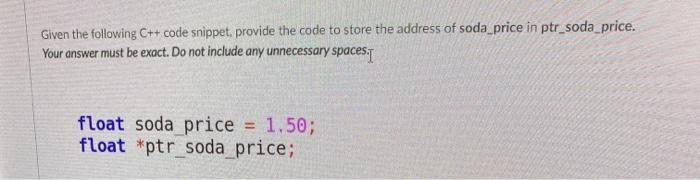  Given the following C++ code snippet, provide the code to store