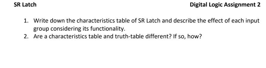  digital logic SR Latch Digital Logic Assignment 2 1. Write down