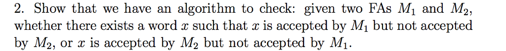  Automata 2. Show that we have an algorithm to check: given