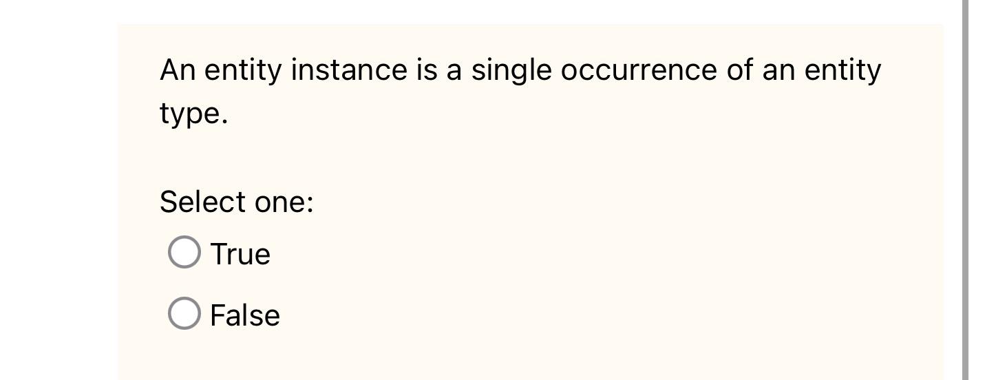  An entity instance is a single occurrence of an entity type.