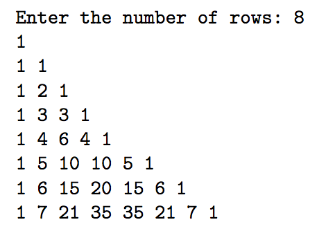 of rows. Define a function called printTriangle to print the Pascals Triangle