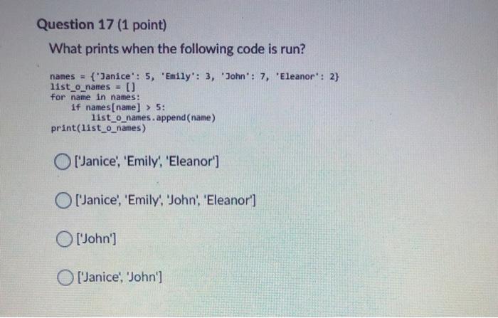  Question 17 (1 point) What prints when the following code is