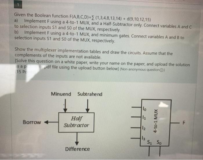 digital logic design , please complete answer Given the Boolean function F(A,B,C,D)=