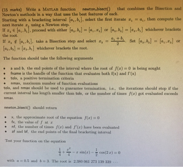  (15 marks) Write a MATLAB function , newton.bisect(0 that combines the