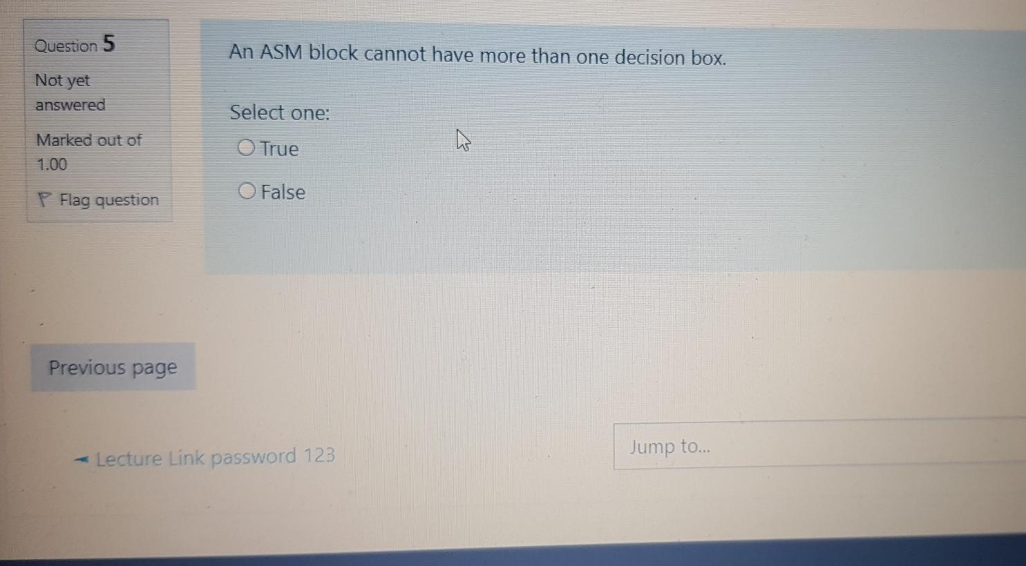  Question 5 An ASM block cannot have more than one decision