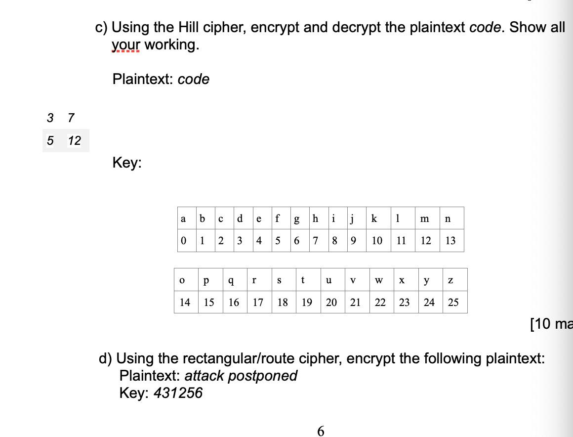c) Using the Hill cipher, encrypt and decrypt the plaintext code.