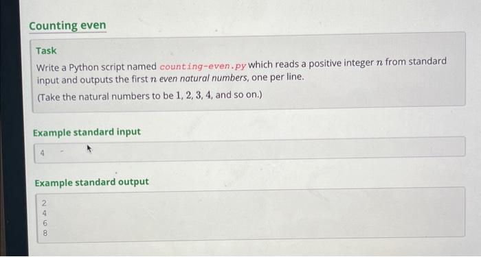 using while loop Task Write a Python script named counting-even. py which