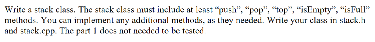 In C++, Write a stack class. The stack class must include at