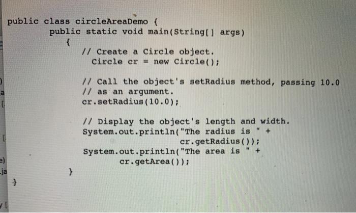 creating Circle.jave class 2. In circleAreaDemo class, call the setRadius to set