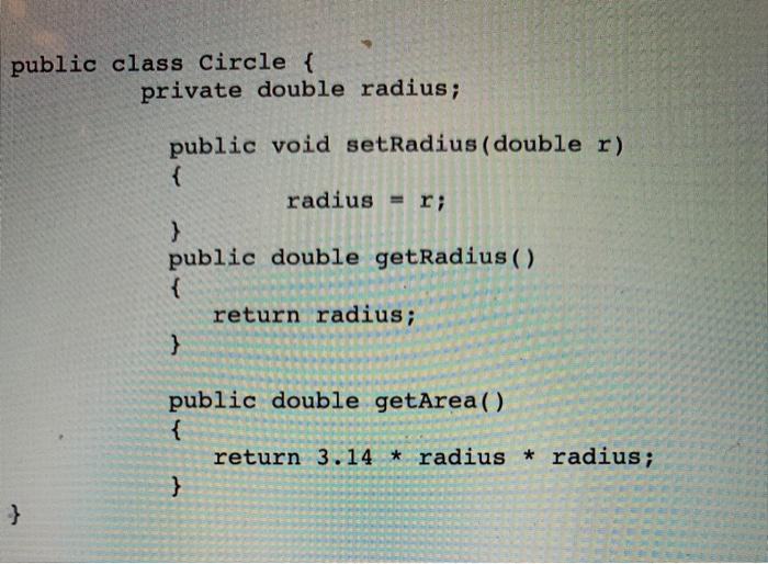 the radius to 10.0 3. In circleAreaDemo class, call get Area method