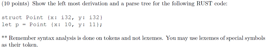 (10 points) Show the left most derivation and a parse tree
