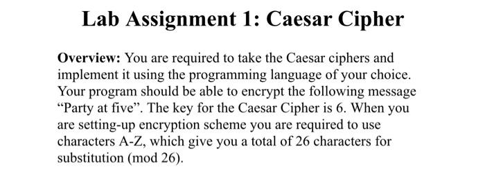  Lab Assignment 1: Caesar Cipher Overview: You are required to take