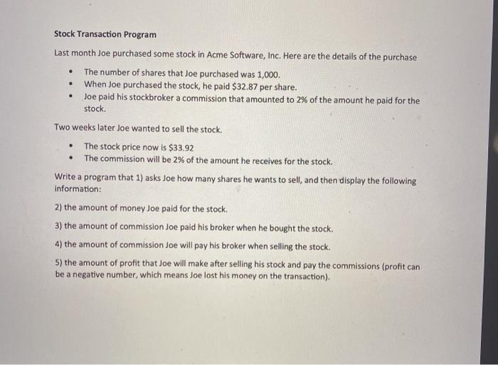 Java Beginner Stock Transaction Program Last month Joe purchased some stock in