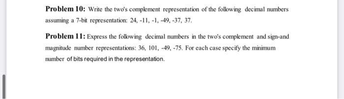  Solve all questions Problem 10: Write the two's complement representation of