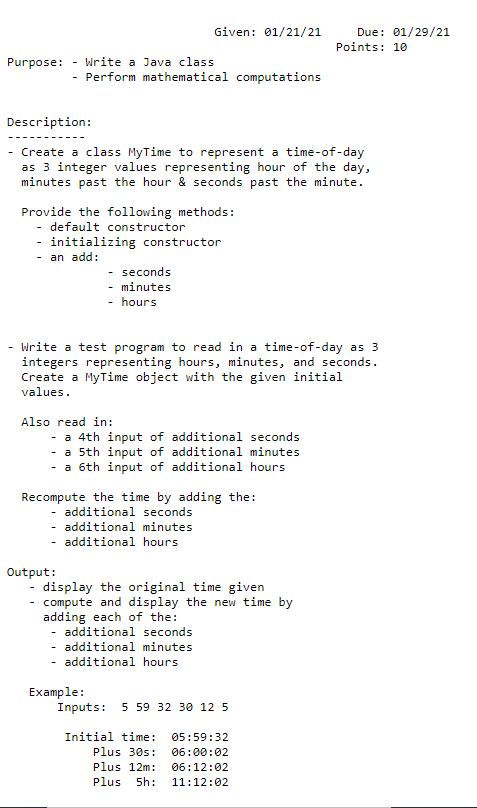 In Java Given: 01/21/21 Due: 01/29/21 Points: 10 Purpose: Write a Java