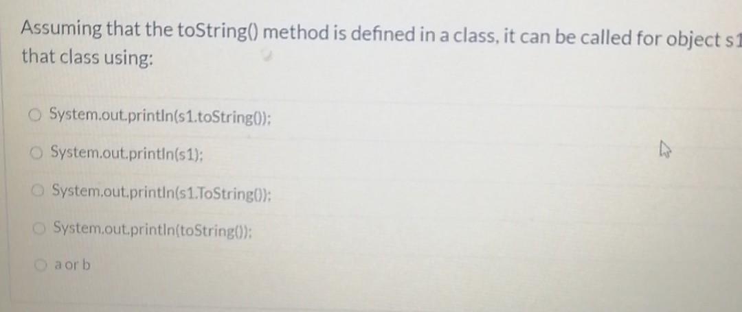 OOP2 /java Assuming that the toString() method is defined in a class,