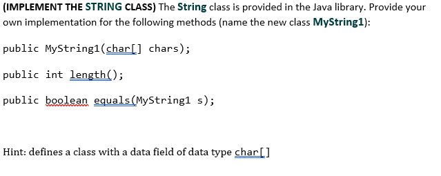 in java (IMPLEMENT THE STRING CLASS) The String class is provided in