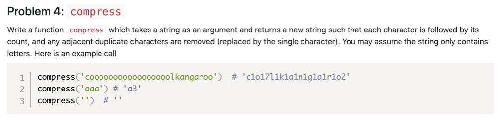 python Problem 4: compress Write a function compress which takes a string