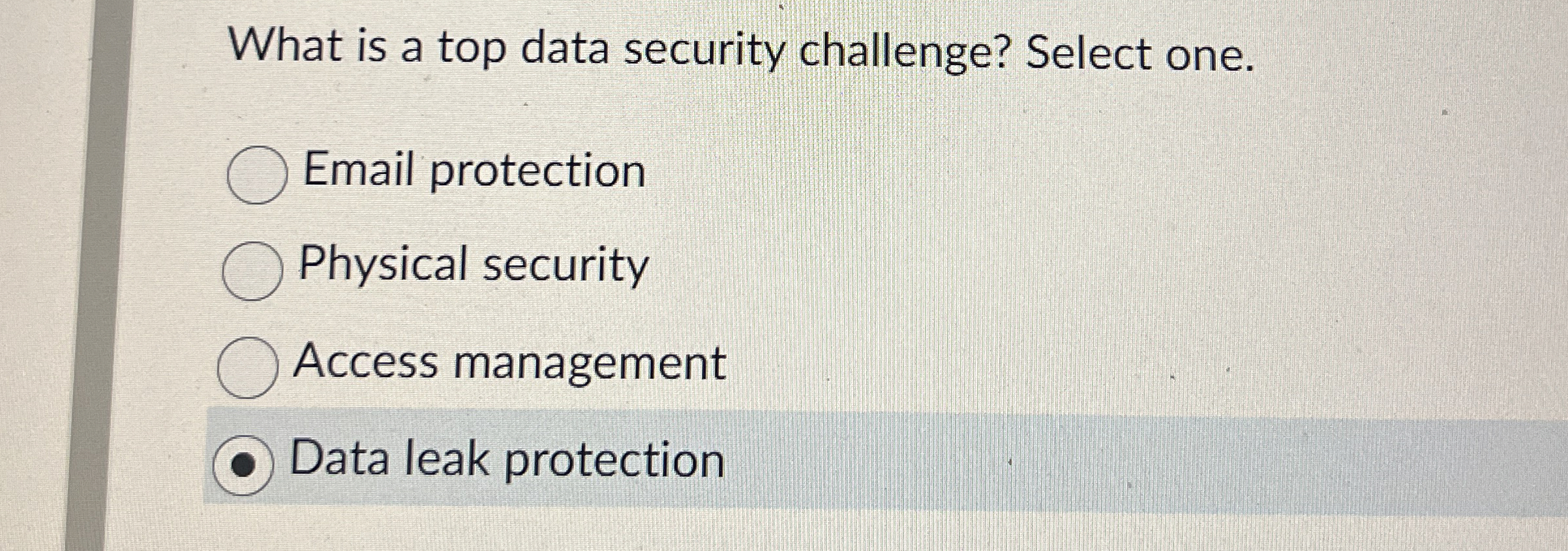  What is a top data security challenge? Select one. Email protection