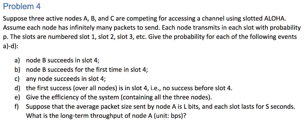  Problem 4 Suppose three active nodes A, B, and C are