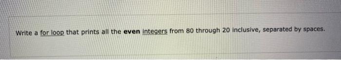 by 1. SUBMIT Write a for loop that prints the odd integers