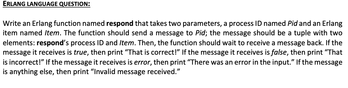  ERLANG LANGUAGE QUESTION: Write an Erlang function named respond that takes
