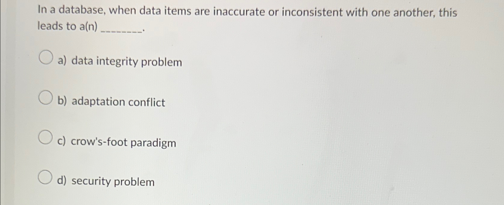  In a database, when data items are inaccurate or inconsistent with