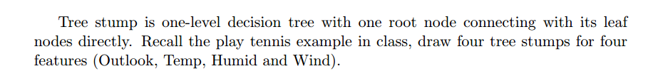  Tree stump is one-level decision tree with one root node connecting