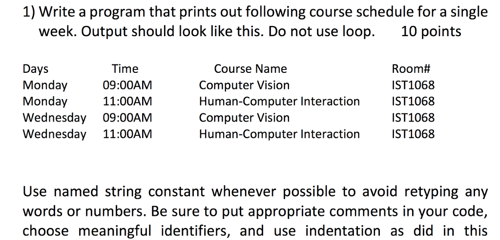 C++ HELP 1) Write a program that prints out following course schedule