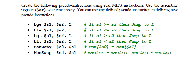 Create the following pseudo-instructions using real MIPS instructions. Use the assembler