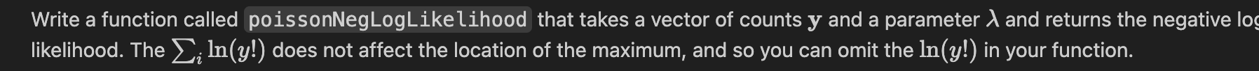  Write a function called poissonNegLogLikelihood that takes a vector of counts
