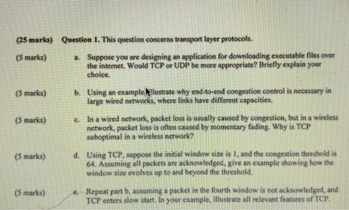  (25 marks) Question 1. This question concerns transport layer protocols. (5