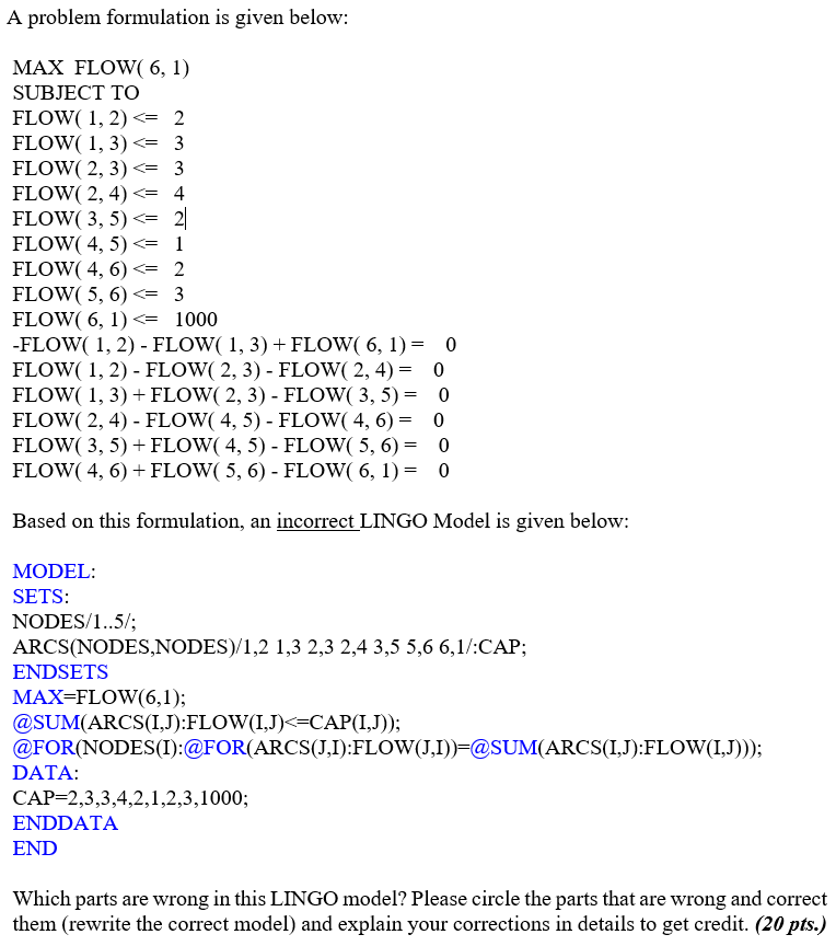  A problem formulation is given below: MAX FLOW( 6, 1) SUBJECT