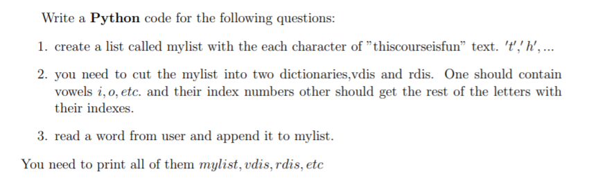 Write a Python code for the following questions: 1. create a
