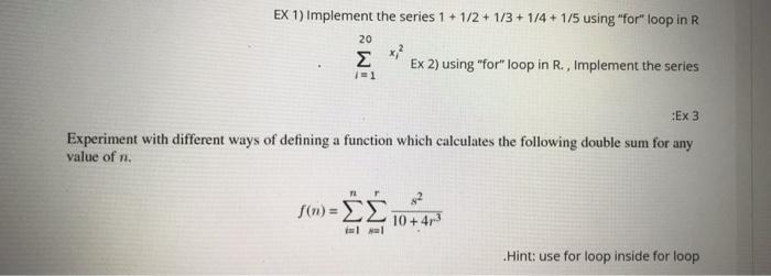 by using R program EX 1) Implement the series 1 + 1/2+1/3+1/4+1/5