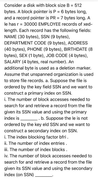  Consider a disk with block size B-512 bytes. A block pointer