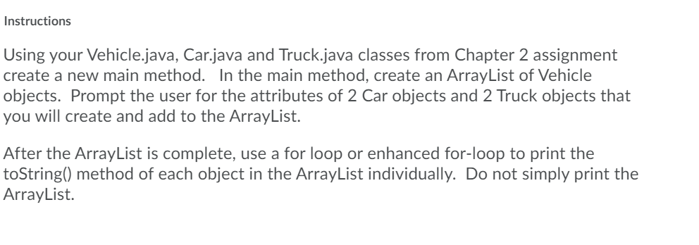  Instructions Using your Vehicle.java, Car.java and Truck.java classes from Chapter 2