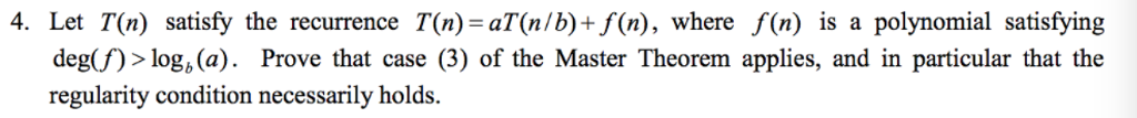  Algorithm help thank you 4. Let T(n) satisfy the recurrence T(n)-aT(n/b)+