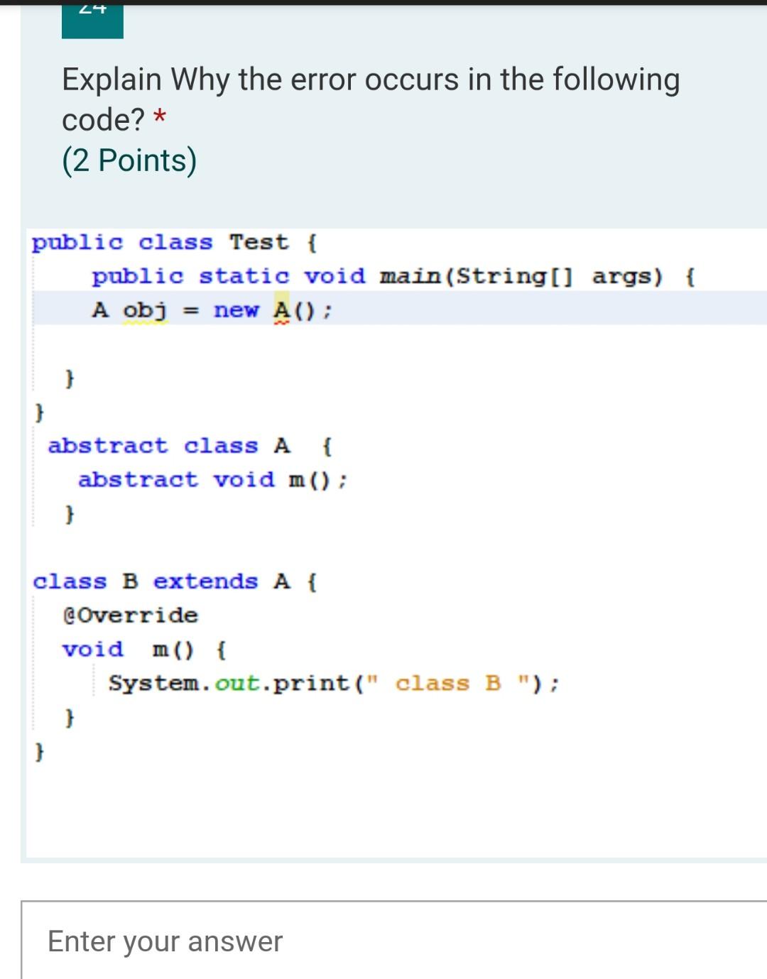 2 Explain Why the error occurs in the following code? *