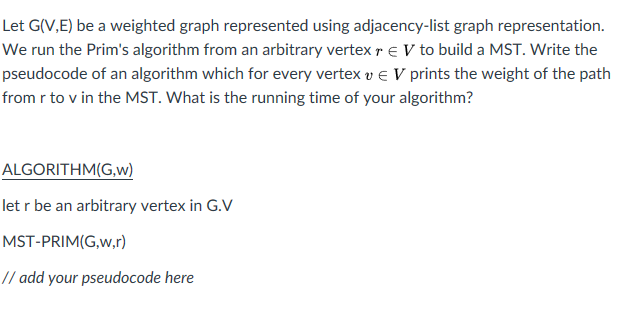  Let G(V,E) be a weighted graph represented using adjacency-list graph representation.