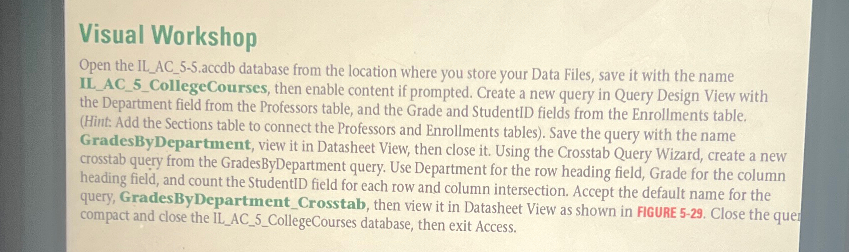  Visual Workshop Open the IL_AC_5-5.accdb database from the location where you