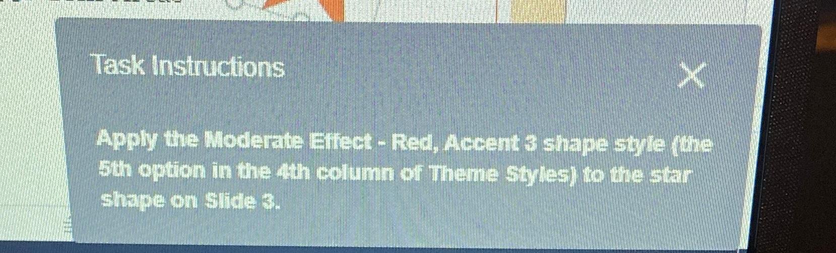  Task Instructions Apply the Moderate Eifect - Red, Accent 3 shape