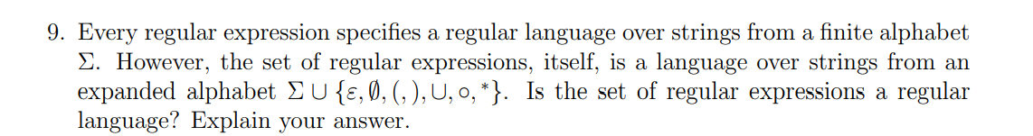  9. Every regular expression specifies a regular language over strings from
