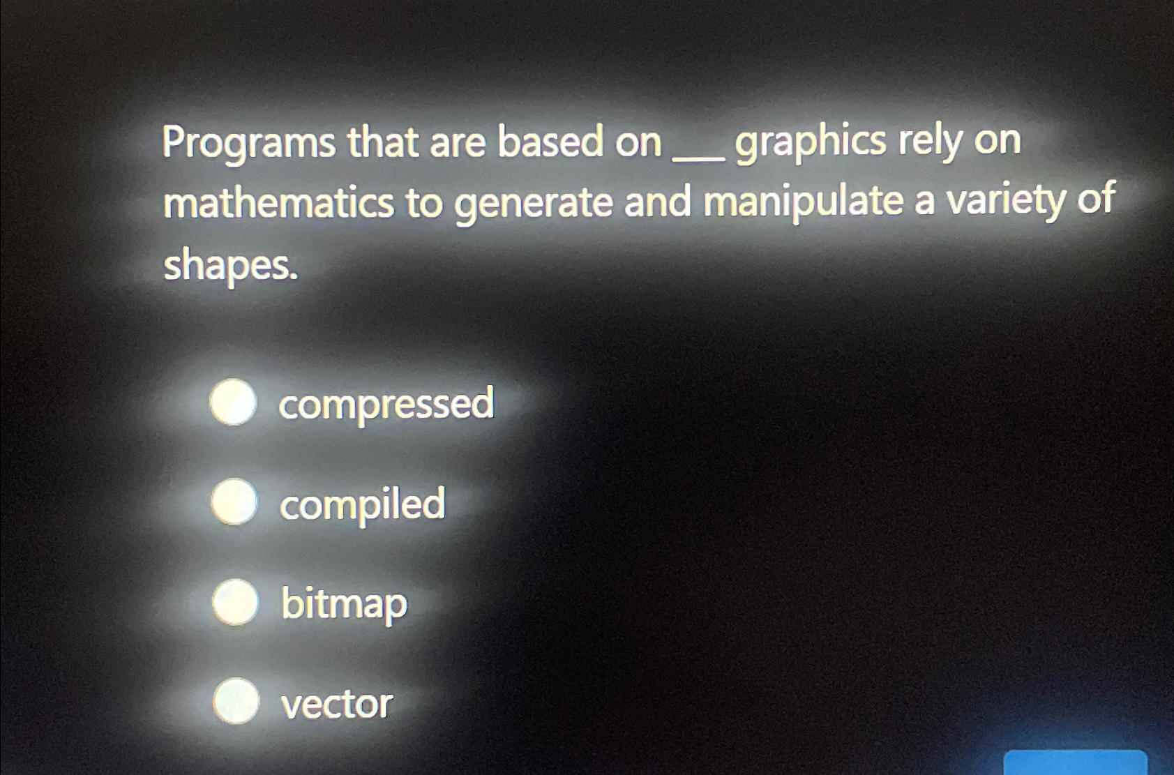  Programs that are based on _ graphics rely on mathematics to