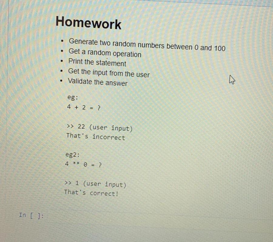 python program needed Homework . . Generate two random numbers between 0